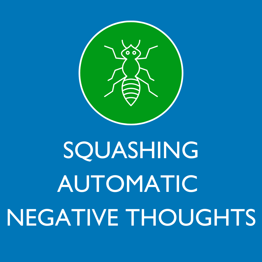 Squashing Automatic Negative Thoughts