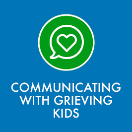 Communicating With Grieving Kids