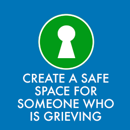 Create A Safe Space For Someone Who Is Grieving