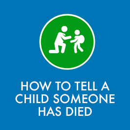 How To Tell A Child Someone Has Died